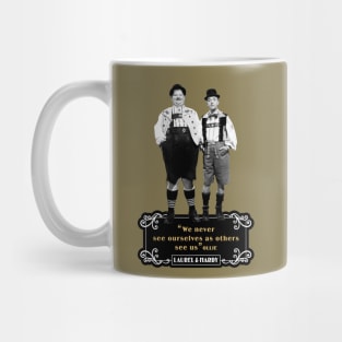 Laurel & Hardy Quotes: 'We Never See Ourselves As Others See Us' Mug